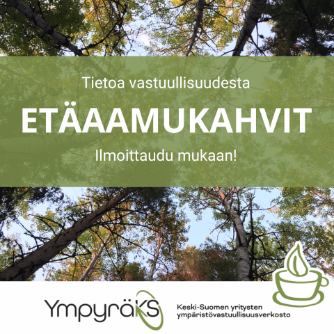 Mainoskuva, jossa taustalla ylöspäin otettu kuva syksyistä puista ja sinistä taivasta. Kuvan päällä teksti: Tietoa vastuullisuudesta, Etäaamukahvit, Ilmoittaudu mukaan. Kuvan alaosassa YmpyräKS-verkoston logo.